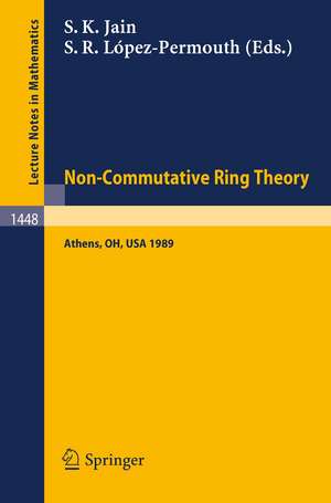 Non-Commutative Ring Theory: Proceedings of a Conference held in Athens, Ohio, Sept. 29-30, 1989 de Surender K. Jain