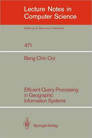 Efficient Query Processing in Geographic Information Systems de Beng Chin Ooi