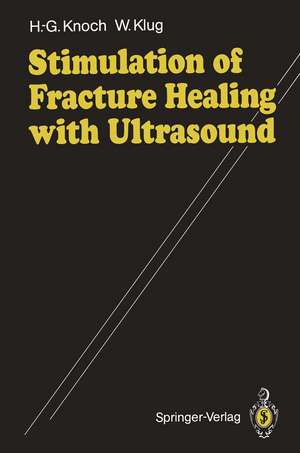 Stimulation of Fracture Healing with Ultrasound de Hans-Georg Knoch