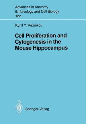 Cell Proliferation and Cytogenesis in the Mouse Hippocampus de Kyrill Yu. Reznikov