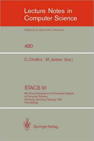 STACS 91: 8th Annual Symposium on Theoretical Aspects of Computer Science, Hamburg, Germany, February 14-16, 1991. Proceedings de Christian Choffrut