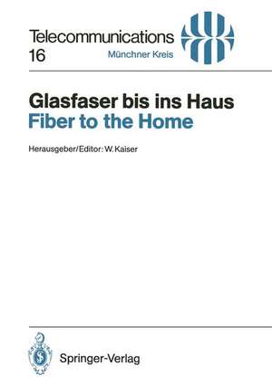 Glasfaser bis ins Haus / Fiber to the Home: Vorträge des am 14./15. November 1990 in München abgehaltenen Kongresses / Proceedings of a Congress Held in Munich, November 14/15, 1990 de Wolfgang Kaiser