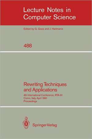 Rewriting Techniques and Applications: 4th International Conference, RTA-91, Como, Italy, April 10-12, 1991. Proceedings de Ronald V. Book