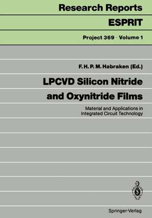 LPCVD Silicon Nitride and Oxynitride Films: Material and Applications in Integrated Circuit Technology de F. H. P. M. Habraken