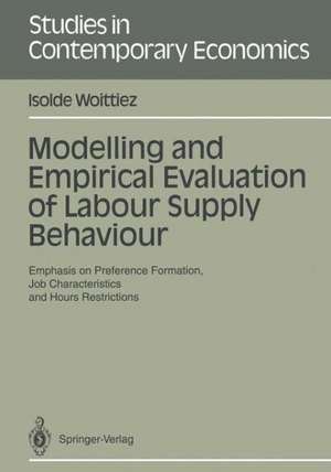 Modelling and Empirical Evaluation of Labour Supply Behaviour: Emphasis on Preference Formation, Job Characteristics and Hours Restrictions de Isolde Woittiez