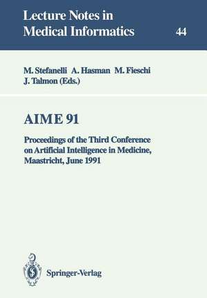 AIME 91: Proceedings of the Third Conference on Artificial Intelligence in Medicine, Maastricht, June 24–27, 1991 de Mario Stefanelli