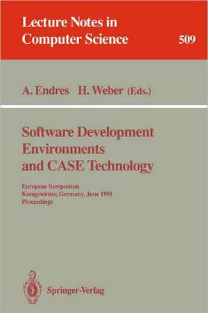 Software Development Environments and Case Technology: European Symposium, Königswinter, June 17-19, 1991. Proceedings de Albert Endres