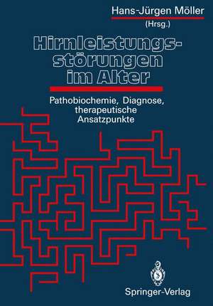 Hirnleistungsstörungen im Alter: Pathobiochemie, Diagnose, therapeutische Ansatzpunkte de Hans-Jürgen Möller