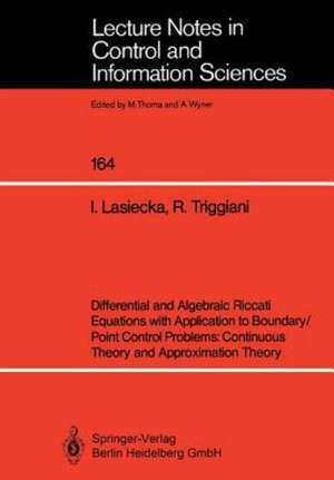 Differential and Algebraic Riccati Equations with Application to Boundary/Point Control Problems: Continuous Theory and Approximation Theory de Irena Lasiecka