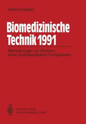 Biomedizinische Technik 1991: Betrachtungen zur Situation eines multidisziplinären Fachgebietes de Helmut Hutten