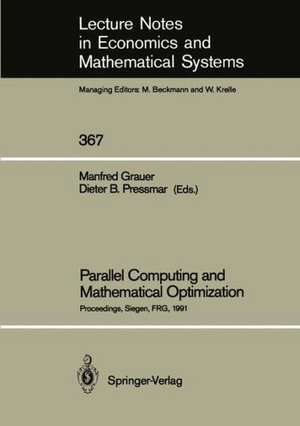 Parallel Computing and Mathematical Optimization: Proceedings of the Workshop on Parallel Algorithms and Transputers for Optimization, Held at the University of Siegen, FRG, November 9, 1990 de Manfred Grauer