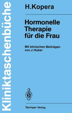 Hormonelle Therapie für die Frau: Mit klinischen Beiträgen de J. Huber