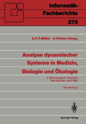 Analyse dynamischer Systeme in Medizin, Biologie und Ökologie: 4. Ebernburgerer Gespräch Bad Münster, 5.-7. April 1990 de Dietmar P. F. Möller