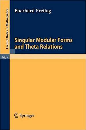 Singular Modular Forms and Theta Relations de Eberhard Freitag