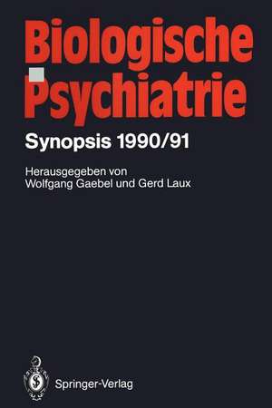 Biologische Psychiatrie: Synopsis 1990/91 de Wolfgang Gaebel