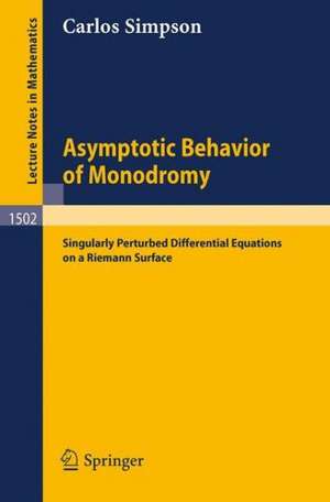 Asymptotic Behavior of Monodromy: Singularly Perturbed Differential Equations on a Riemann Surface de Carlos Simpson