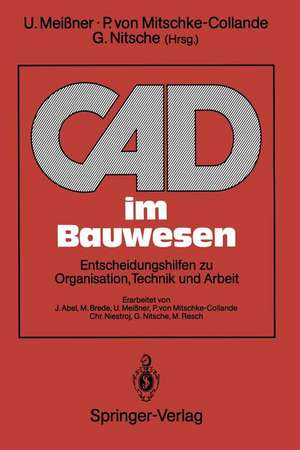 CAD im Bauwesen: Entscheidungshilfen zu Organisation, Technik und Arbeit de Udo Meißner