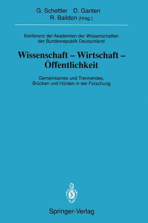 Konferenz der Akademien der Wissenschaften der Bundesrepublik Deutschland. Wissenschaft -Wirtschaft -Öffentlichkeit: Gemeinsames und Trennendes, Brücken und Hürden in der Forschung de Gotthard Schettler