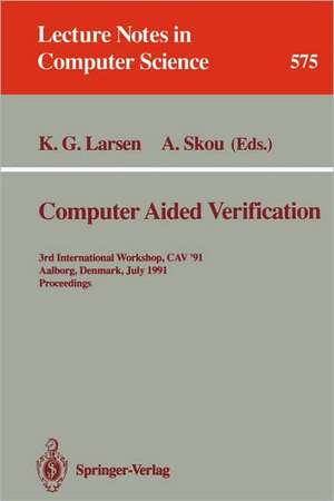 Computer Aided Verification: 3rd International Workshop, CAV '91, Aalborg, Denmark, July 1-4, 1991. Proceedings de Kim G. Larsen