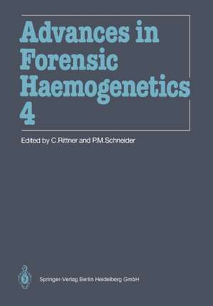 Advances in Forensic Haemogenetics: 14th Congress of the International Society for Forensic Haemogenetics (Internationale Gesellschaft for forensische Hämogenetik e.V.), Mainz, September 18–21, 1991 de Christian Rittner