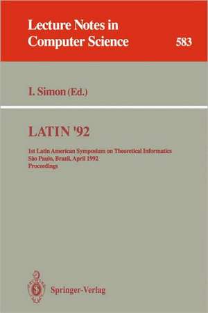 LATIN '92: 1st Latin American Symposium on Theoretical Informatics, Sao Paulo, Brazil, April 6-10, 1992. Proceedings de Imre Simon