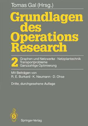 Grundlagen des Operations Research: 2 Graphen und Netzwerke Netzplantechnik, Transportprobleme Ganzzahlige Optimierung de Tomas Gal