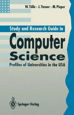 Study and Research Guide in Computer Science: Profiles of Universities in the USA de Wolfgang Tölle