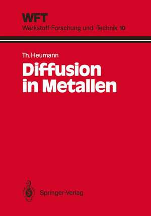 Diffusion in Metallen: Grundlagen, Theorie, Vorgänge in Reinmetallen und Legierungen de H. Mehrer