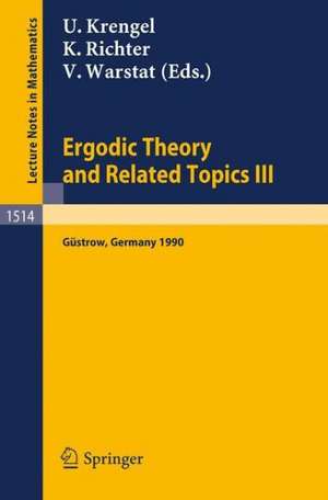 Ergodic Theory and Related Topics III: Proceedings of the International Conference held in Güstrow, Germany, October 22-27, 1990 de Ulrich Krengel