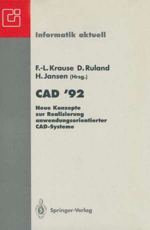 CAD ’92: Neue Konzepte zur Realisierung anwendungsorientierter CAD-Systeme de Frank-Lothar Krause