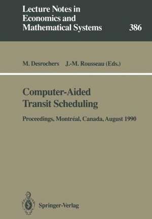 Computer-Aided Transit Scheduling: Proceedings of the Fifth International Workshop on Computer-Aided Scheduling of Public Transport held in Montréal, Canada, August 19–23, 1990 de Martin Desrochers