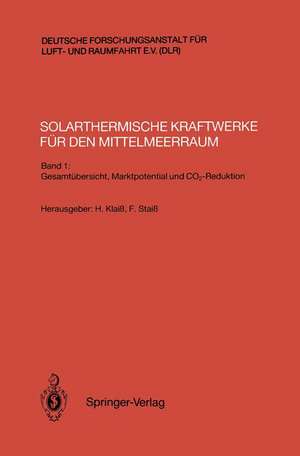 Solarthermische Kraftwerke für den Mittelmeerraum: Band 1: Gesamtübersicht, Marktpotential und CO2-Reduktion de Helmut Klaiß