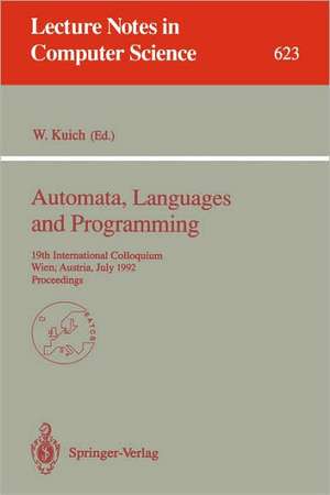 Automata, Languages and Programming: 19th International Colloquium, Wien, Austria, July 13-17, 1992. Proceedings de Werner Kuich