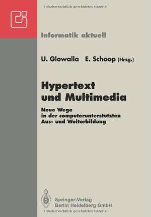 Hypertext und Multimedia: Neue Wege in der computerunterstützten Aus- und Weiterbildung GI-Symposium Schloß Rauischholzhausen Tagungsstätte der Universität Gießen 28.-30.4.1992 de Ulrich Glowalla