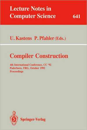 Compiler Construction: 4th International Conference, CC '92, Paderborn, FRG, October 5-7, 1992. Proceedings de Uwe Kastens