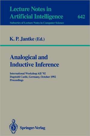 Analogical and Inductive Inference: International Workshop AII '92, Dagstuhl Castle, Germany, October 5-9, 1992. Proceedings de Klaus P. Jantke