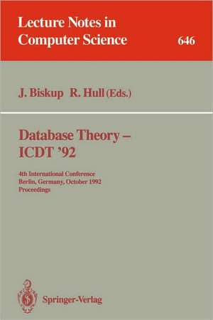 Database Theory - ICDT '92: 4th International Conference, Berlin, Germany, October 14-16, 1992. Proceedings de Joachim Biskup