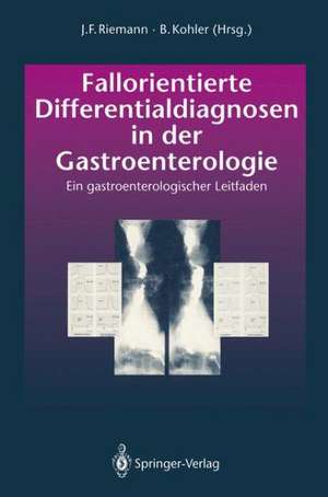 Fallorientierte Differentialdiagnosen in der Gastroenterologie: Ein gastroenterologischer Leitfaden de J.F. Riemann