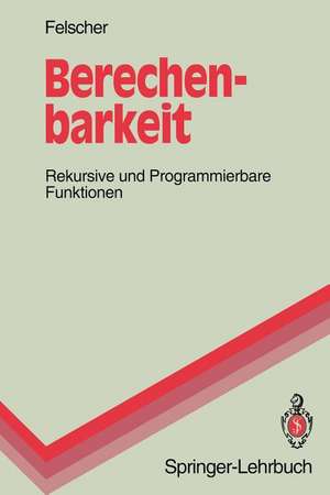 Berechenbarkeit: Rekursive und Programmierbare Funktionen de Walter Felscher