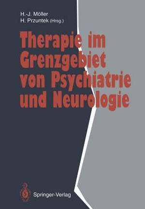 Therapie im Grenzgebiet von Psychiatrie und Neurologie de Hans-Jürgen Möller