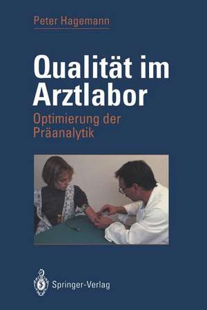 Qualität im Arztlabor: Optimierung der Präanalytik de Peter Hagemann