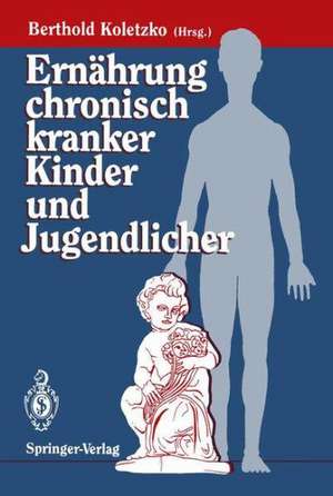 Ernährung chronisch kranker Kinder und Jugendlicher de Berthold Koletzko