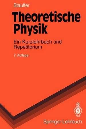 Theoretische Physik: Ein Kurzlehrbuch und Repetitorium de Dietrich Stauffer