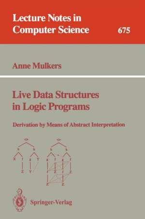 Live Data Structures in Logic Programs: Derivation by Means of Abstract Interpretation de Anne Mulkers