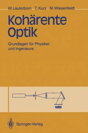 Kohärente Optik: Grundlagen für Physiker und Ingenieure de Werner Lauterborn