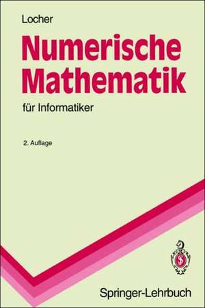 Numerische Mathematik für Informatiker de Franz Locher