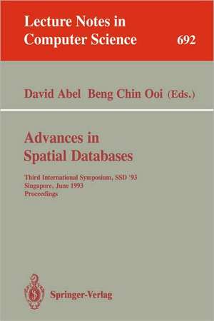 Advances in Spatial Databases: Third International Symposium, SSD '93, Singapore, June 23-25, 1993. Proceedings de David Abel