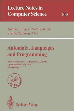 Automata, Languages and Programming: 20th International Colloquium, ICALP 93, Lund, Sweden, July 5-9, 1993. Proceedings de Andrzej Lingas