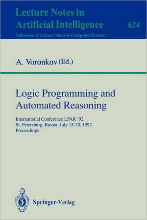 Logic Programming and Automated Reasoning: 4th International Conference, LPAR'93, St.Petersburg, Russia, July 13-20, 1993. Proceedings de Andrei Voronkov