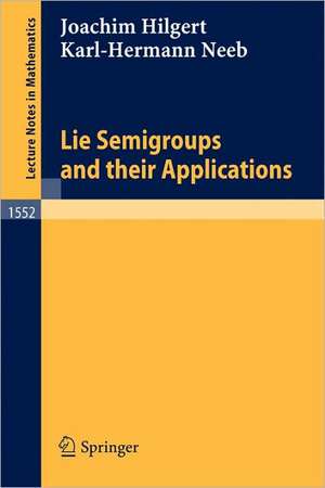 Lie Semigroups and their Applications de Joachim Hilgert